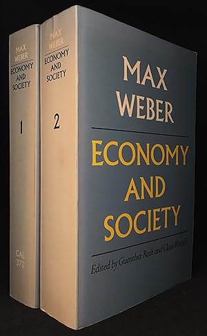 Economy and Society; An Outline on Interpretive Sociology; Volumes 1 & 2