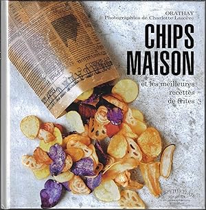 Chips maison et les meilleures recettes de frites
