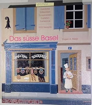 Das süsse Basel. Eine Sammlung von weit mehr als 2222 in Basel aufgeschriebenen und angewandten B...