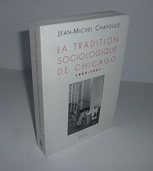 La tradition sociologique de Chicago. 1892-1961. Paris. Éditions du Seuil. 2001.