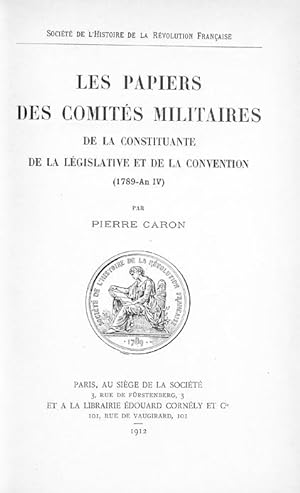 Les papiers des Comités militaires de la Constituante, de la Législative et de la Convention : (1...