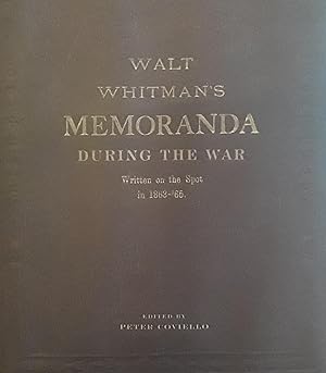 Walt Whitman's Memoranda During the War, Written on the Spot in 1863 - 65 // FIRST EDITION //