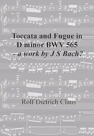 Toccata & Fugue in D minor - a Work by J S Bach?