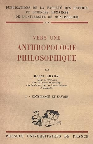 Vers une anthropologie philosophique 1: conscience et Savoir
