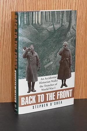 Back to the Front; An Accidental Historian Walks the Trenches of World War I