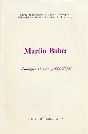 Martin Buber. Dialogue et voix prophétique ( Colloque international Martin Buber 30-31 octobre 1978