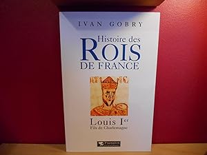 LOUIS 1ER ; FILS DE CHARLEMAGNE, HISTOIRE DES ROIS DE FRANCE