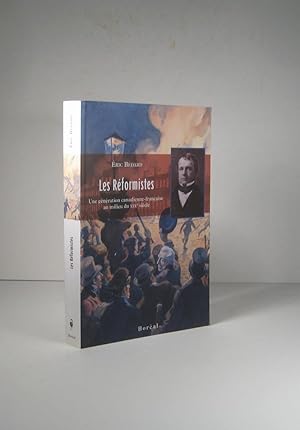 Les Réformistes. Une génération canadienne-française au milieu du XIXe (19e) siècle