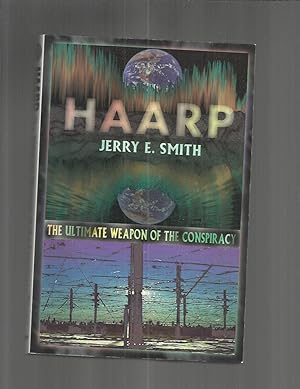 HAARP: The Ultimate Weapon Of The Conspiracy