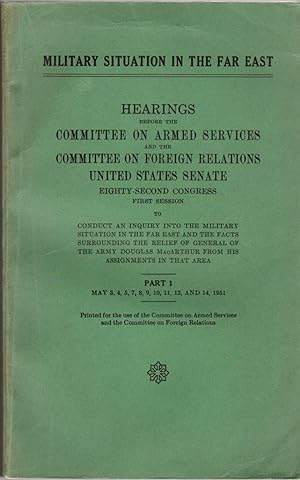 Military Situation in the Far East: Hearings Before the Committee on Armed Services and the Commi...