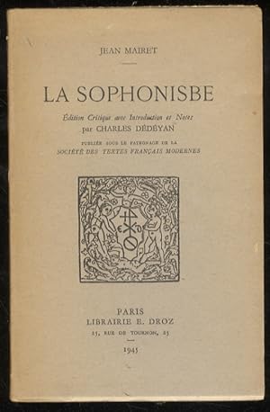 La Sophonisbe. Edition Critique avec Introduction et Notes par Charles Dédéyan.