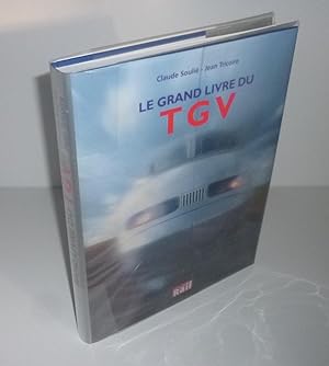 La grande aventure du TGV. La vie du rail. Paris. 2002.