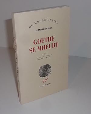Goethe se meurt, récits, traduit de l'allemand par Daniel Mirsky. Collection du monde entier. Par...