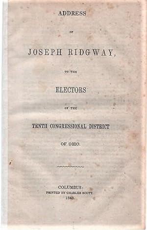 ADDRESS OF JOSEPH RIDGWAY, TO THE ELECTORS OF THE TENTH CONGRESSIONAL DISTRICT OF OHIO