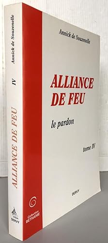 ALLIANCE DE FEU : Tome 4 Le pardon