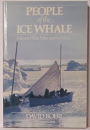 People of the Ice Whale: Eskimos, White Men, and the Whale