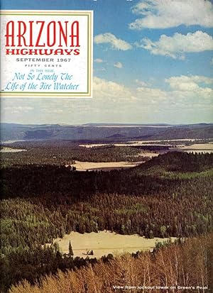 ARIZONA HIGHWAYS : NOT SO LONELY THE LIFE OF THE FIRE WATCHER : September 1967, Volume XLIII (43)...