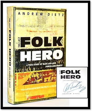 The Last Folk Hero: A True Story of Race and Art, Power and Profit [African-American folk art]