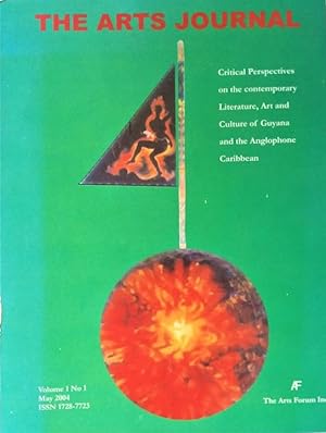 The Arts Journal: Critical Perspectives on the Contemporary Literature, Art and Culture of Guyana...