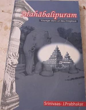 MAHÄBALIPURAM. VOYAGE DANS UN LIEU MAGIQUE