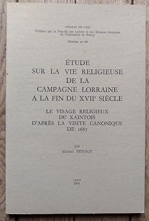 Étude sur la vie religieuse de la Campagne Lorraine à la fin du XVII° siècle - le visage religieu...