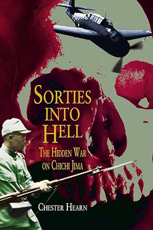Sorties into Hell: The Hidden War on Chichi Jima