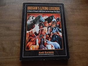 Oregon's Living Legends - A Study of Oregon's Wild Horses and the Ranges They Roam