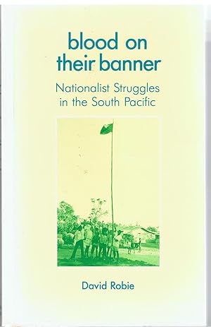 Blood on Their Banner: Nationalist Struggles in the South Pacific.