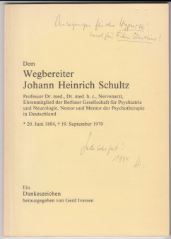 Dem Wegbereiter Johann Heinrich Schultz. Professor Dr. med., Dr. med. h. c, Nervenarzt, Ehrenmitg...