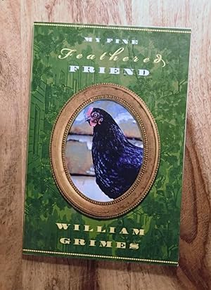 MY FINE FEATHERED FRIEND : UNCORRECTED PROOF
