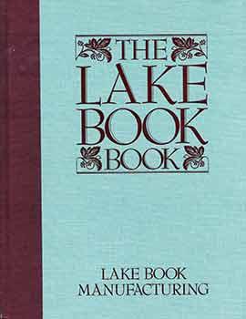 The Lake Book Book. The Story of Fine Book Manufacturing.