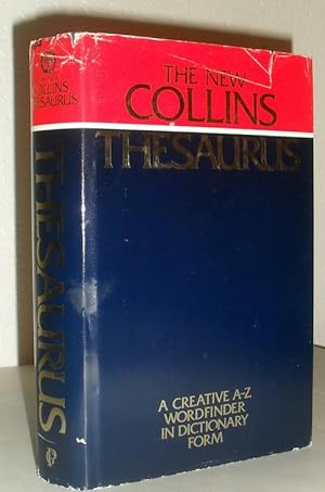 The New Collins Thesaurus - A Creative Wordfinder in Dictionary Form