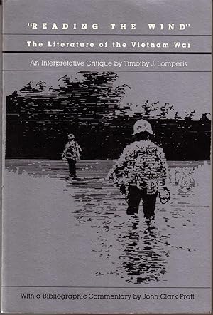 'READING THE WIND:' THE LITERATURE OF THE VIETNAM WAR.