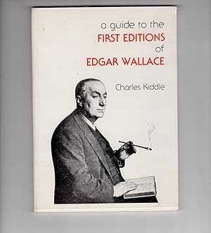 A GUIDE TO THE FIRST EDITIONS OF EDGAR WALLACE. (SIGNED)