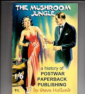THE MUSHROOM JUNGLE: A HISTORY OF POSTWAR PAPERBACK PUBLISHING.
