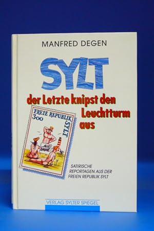 Sylt - der letzte knipst den Leutturm aus. - Satieren aus der Freien Republik Sylt.
