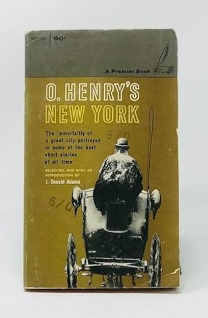O. Henry's New York the Immortality of a Great City Portrayed in Some of the Best Short Stories o...