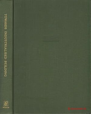 Towards Industrialised Building. Proceedings of the third CIB Congress, Copenhagen, 1965. Edited ...