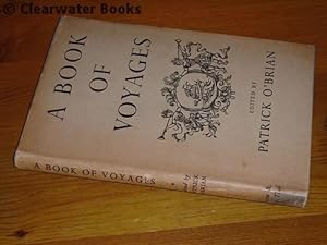 A Book of Voyages. Edited, introduced and with comments by Patrick O'Brian and with decorations b...
