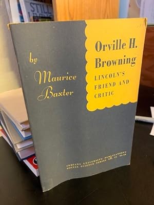 Orville H. Browning, Lincoln's friend and critic.
