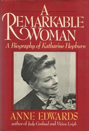 A Remarkable Woman: A Biography of Katharine Hepburn