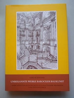 Unbekannte Werke barocker Baukunst : Ansichten nach Entwürfen von Balthasar Neumann und Zeitgenos...