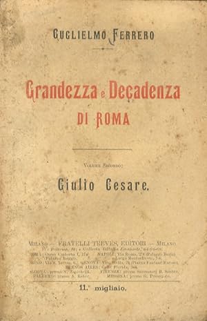 Grandezza e decadenza di Roma. Vol. secondo: Giulio Cesare.