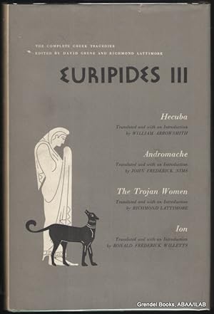 Euripides III: Hecuba, Andromache, The Trojan Women, Ion.