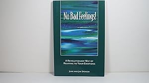 No Bad Feelings! A Revolutionary Way of Relating to Your Emotions