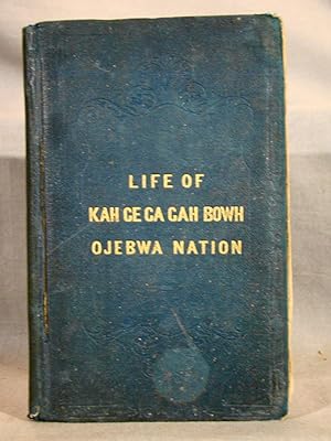 The Life, History, And Travels Of Kah-Ge-Ga-Gah-Bowh (George Copway), A Young Indian Chief Of The...