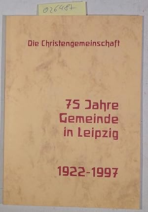 Die Christengemeinschaft. 75 Jahre Gemeinde in Leipzig 1922-1997