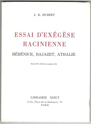 Essai d'exégèse racinienne. Bérénice, Bajazet, Athalie. Nouvelle édition augmentée.