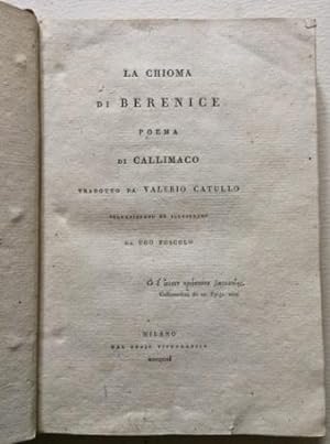 La Chioma di Berenice. Poema di Callimaco tradotto da Valerio Catullo volgarizzato ed illustrato ...