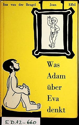 Was Adam über Eva denkt [Freie Übertr. aus d. Holl. v. Lore Grages]. Mit Zeichngn v. Jean Effel